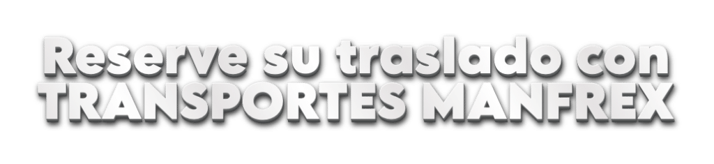 Reserve su traslado con al destino deseado con TRANSPORTES MANFREX