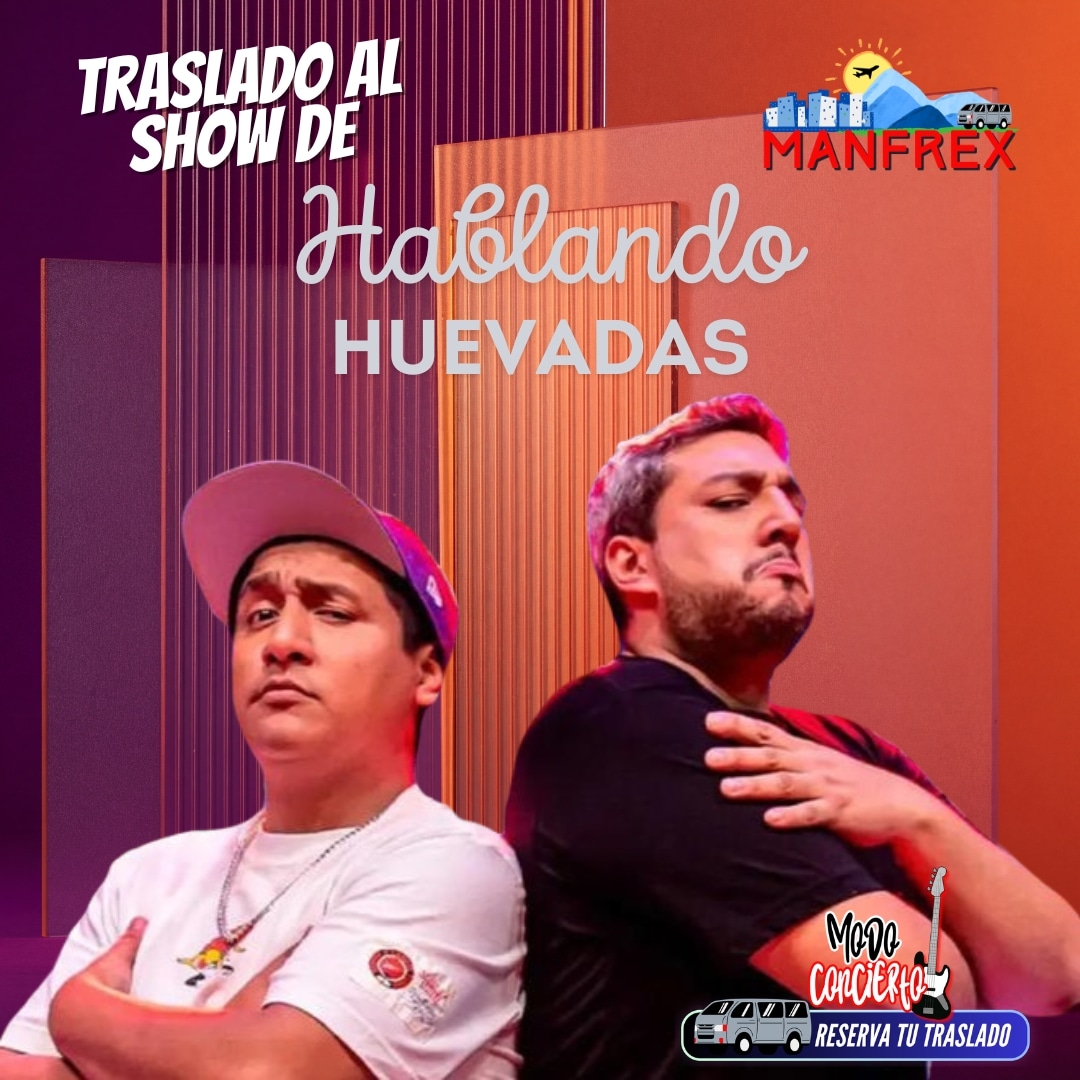 TRANSPORTES MANFREX te lleva al SHOW de HABLANDO HUEVADAS en SANTANDER ARENA.